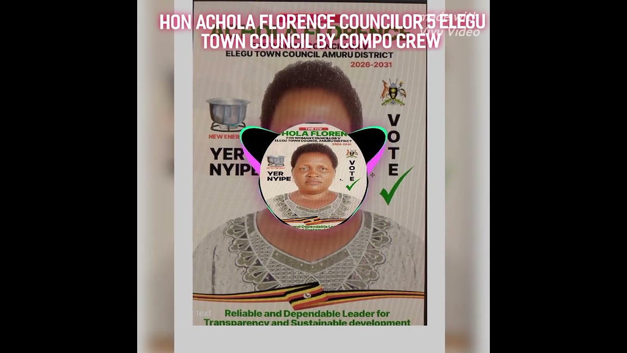 HON ACHOLA FLORENCE COUNCILOR 5 ELEGU TOWN COUNCIL BY COMPO CREW 2026_2031