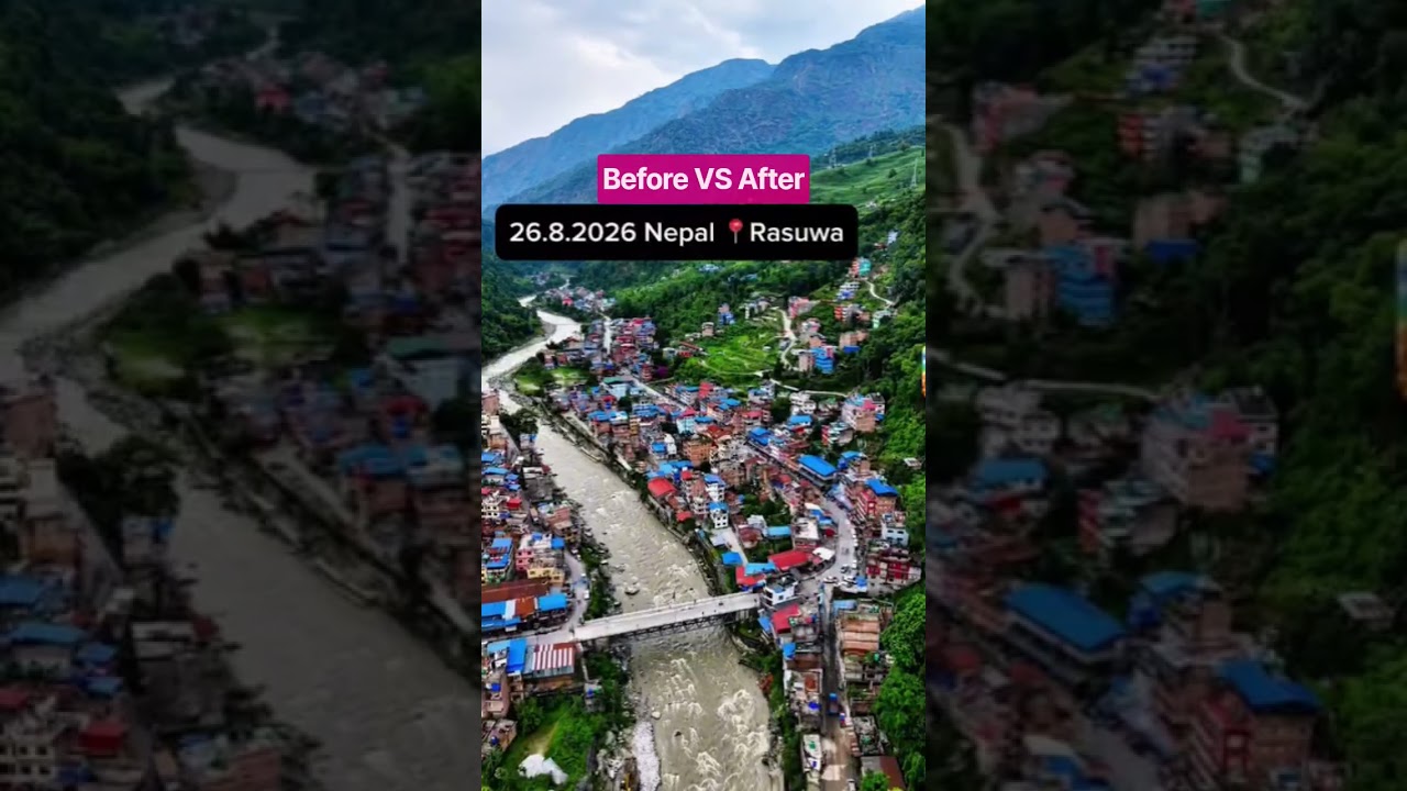 Before Vs After nepal || rasuwa bazar view |😭😭