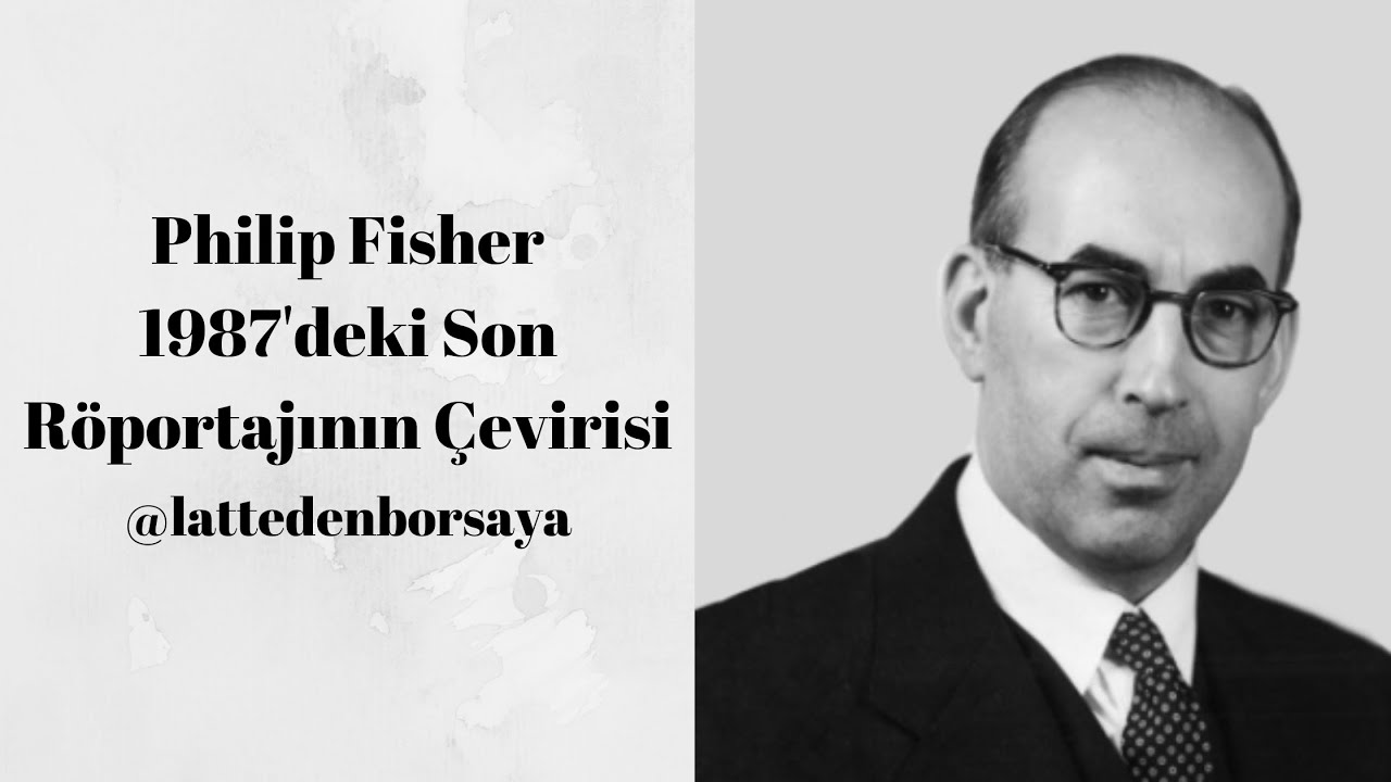 Philip Fisher'ın 1987'deki Son Röportajının Çevirisi