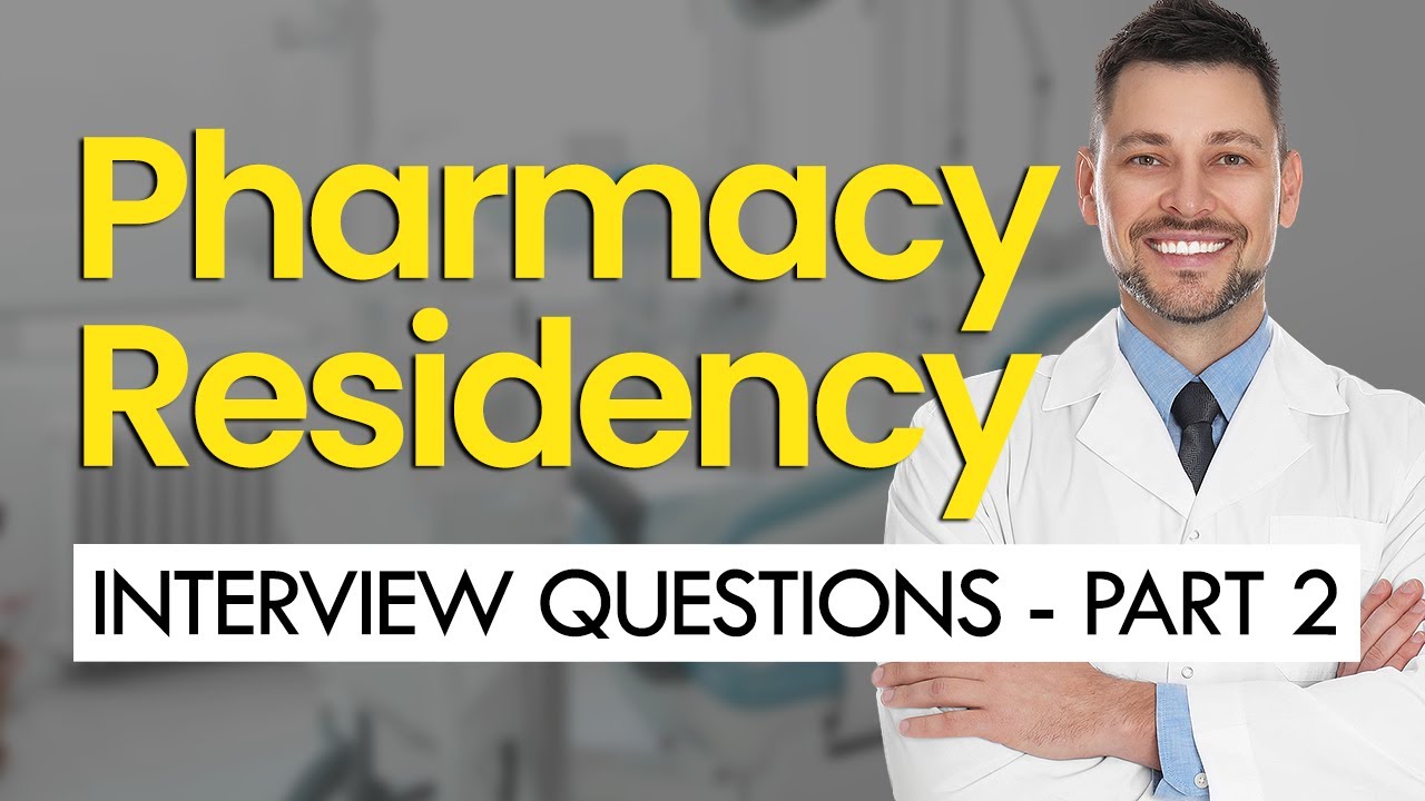PHARMACY RESIDENCY Interview Questions & Answers (PART 2) (ADVANCED)
