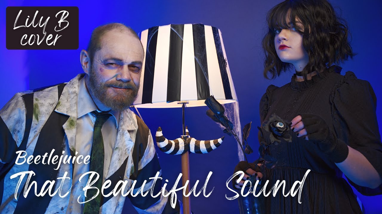 That Beautiful Sound – from Beetlejuice the Musical (Lily B cover)