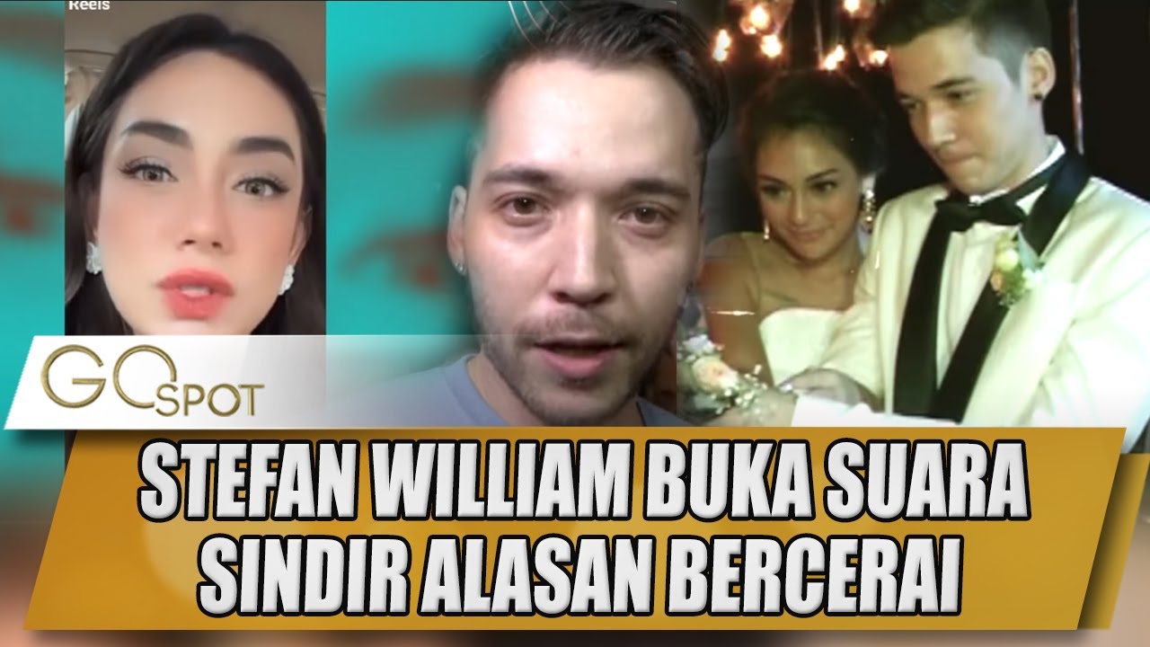 STEFAN WILLIAM BUKA SUARA, SINDIR ALASAN BERCERAI DENGAN CELLINE EVANGELISTA - GO SPOT