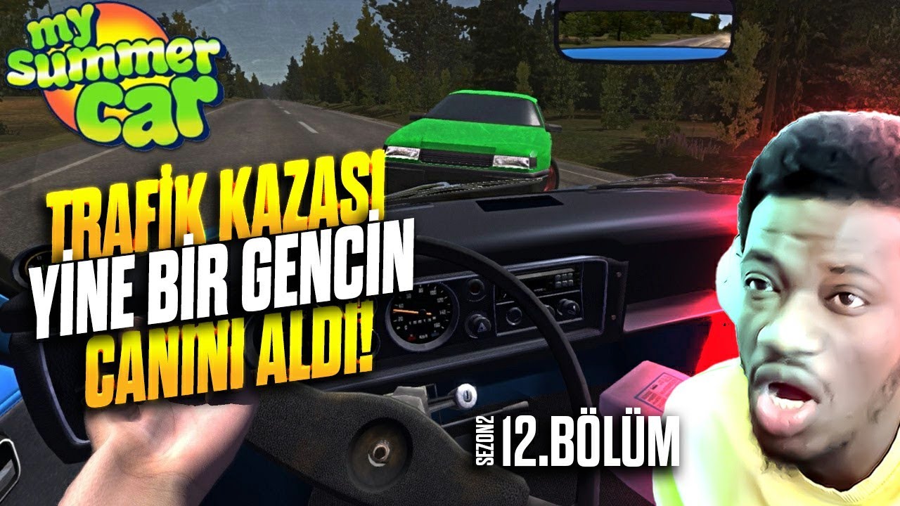 TRAFİK KAZASI YİNE BİR GENCİN CANINI ALDI! | MY SUMMER CAR - S2 - BÖLÜM 12