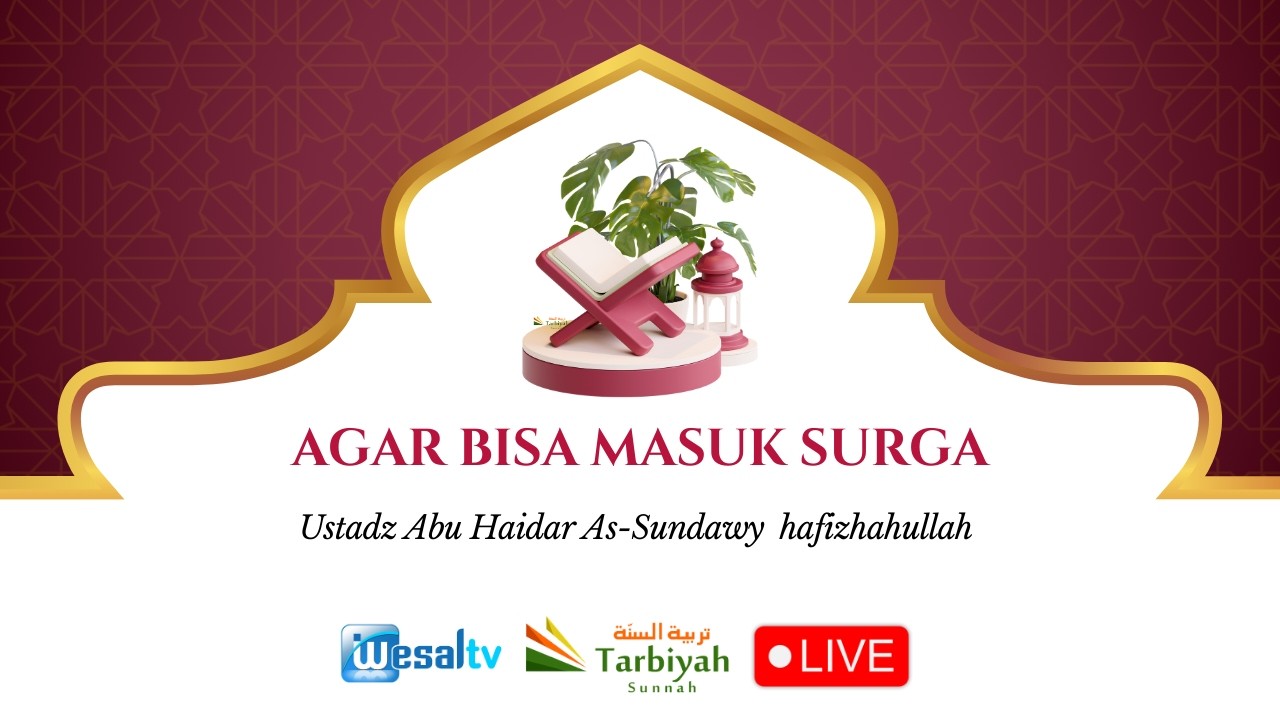 🔴 AGAR BISA MASUK SURGA - Ustadz Abu Haidar As-Sundawy حفظه الله