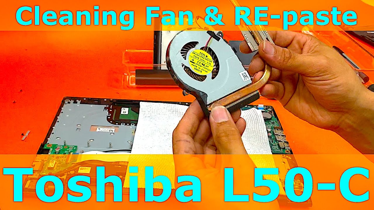 Toshiba Satellite L50-C | Cleaning FAN & RE-paste Thermal