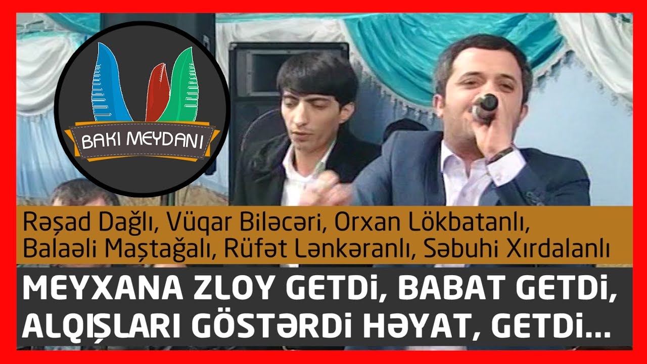 Meyxana zloy getdi, babat getdi - 2018  (Rəşad D,Sebuhi X, Balaəli B, Vüqar B, Orxan L, Rüfət L)