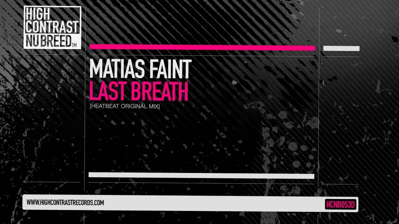 Matias Faint - Last Breath (Heatbeat Original Mix) [High Contrast Nu Breed]