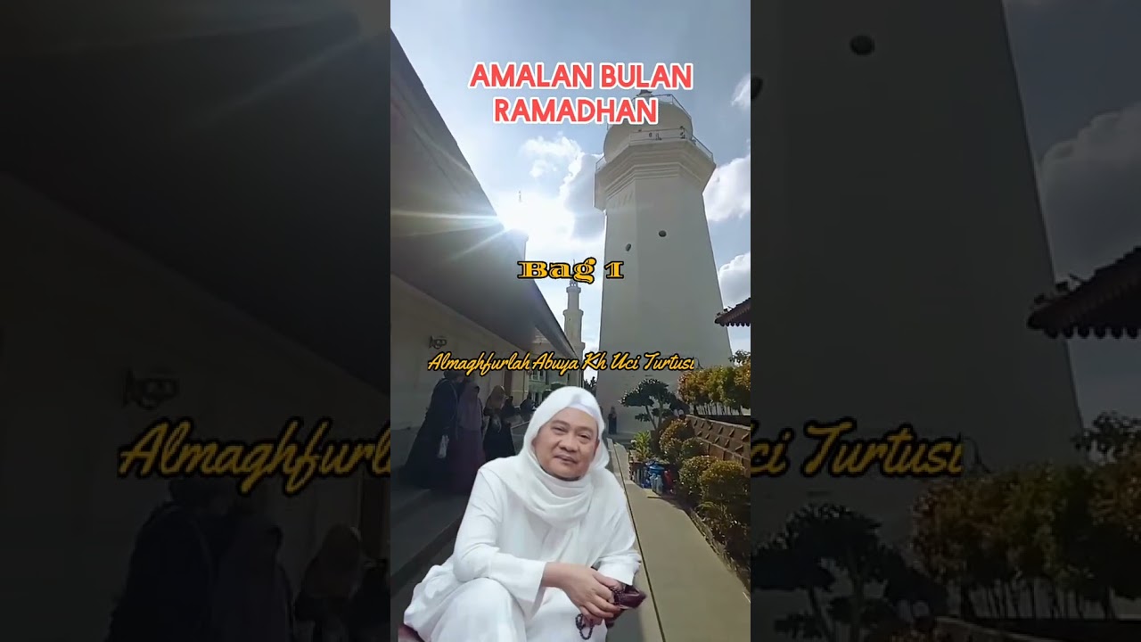 Amalan bulan Ramadhan..? || Almagfurllah Abuya Kh Uci Turtusi ✍️
