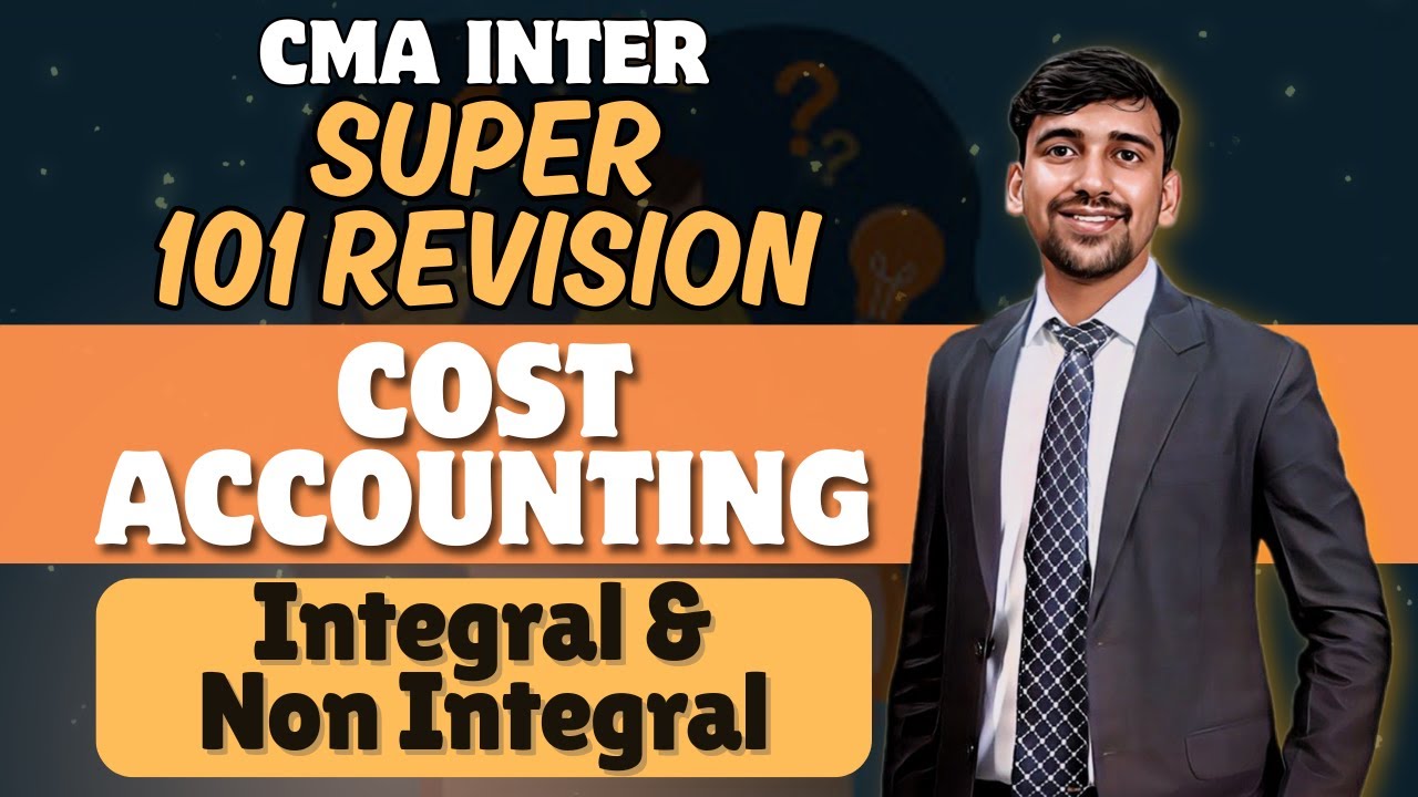 CMA Inter Revision | Integral & Non integral Accounting systems | Cost Accounting