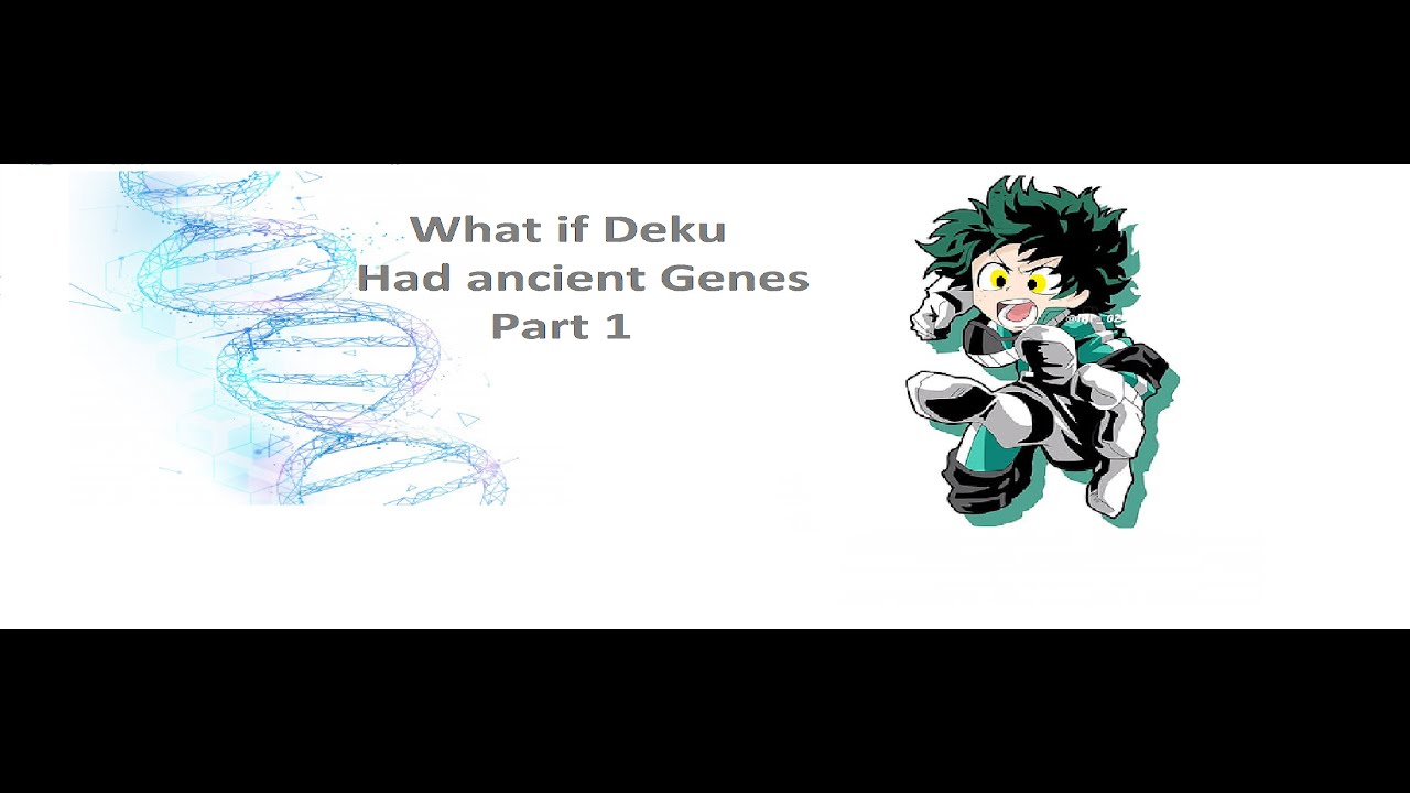 What if deku had ancient genes part 1