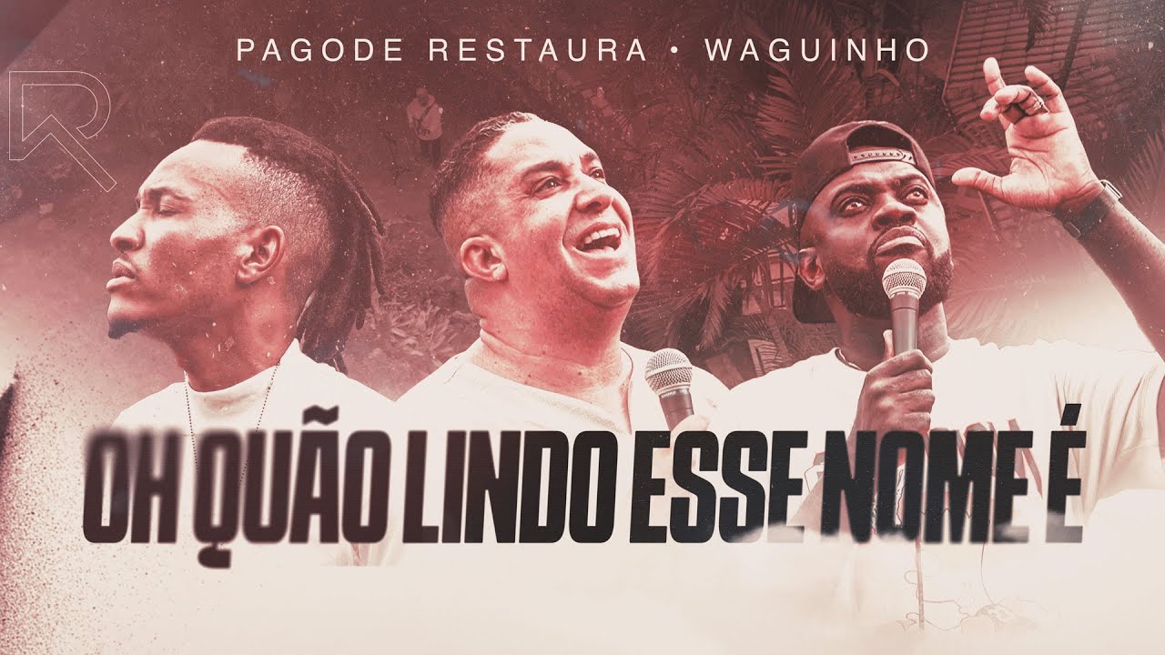Pagode Restaura, Waguinho - Oh Qu&atilde;o Lindo Esse Nome &Eacute; (Clipe Oficial)