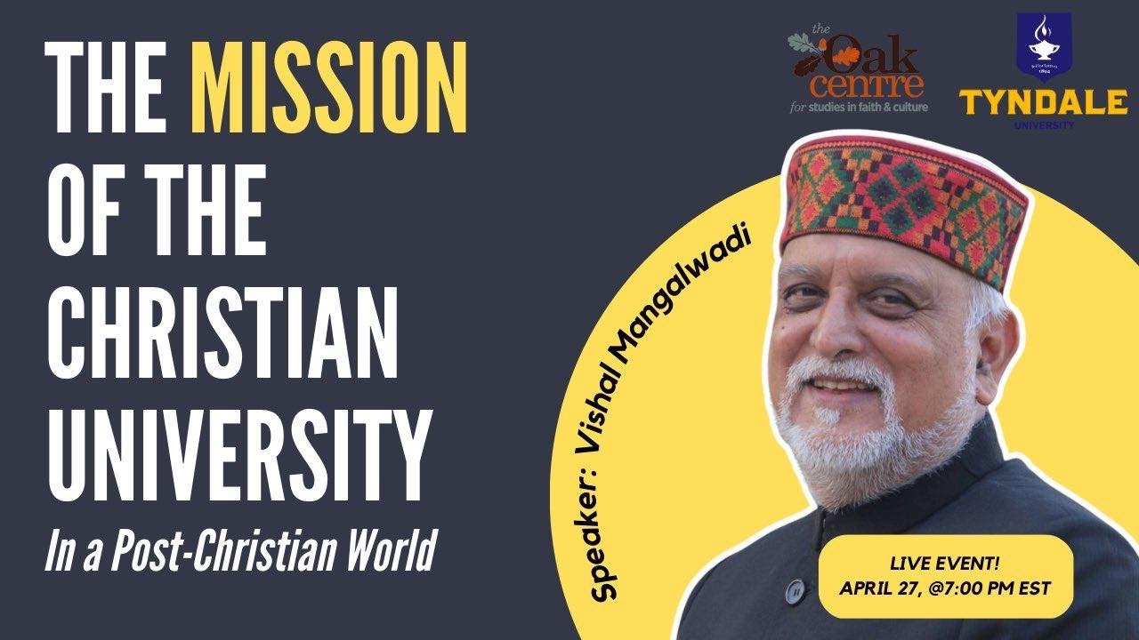 Vishal Mangalwadi - The Mission of the Christian University in a Post-Christian World
