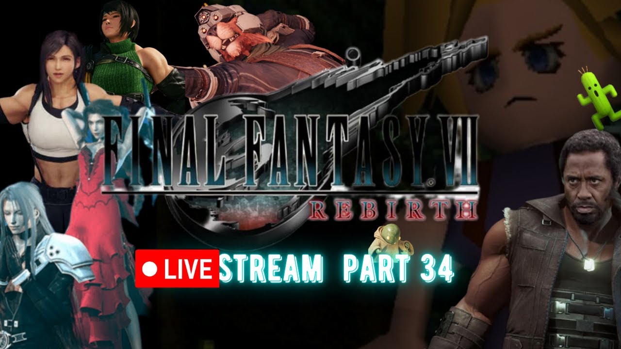 🔴LIVE -Part 34- Final Fantasy VII Rebirth (Ultimate Soldier MOD)