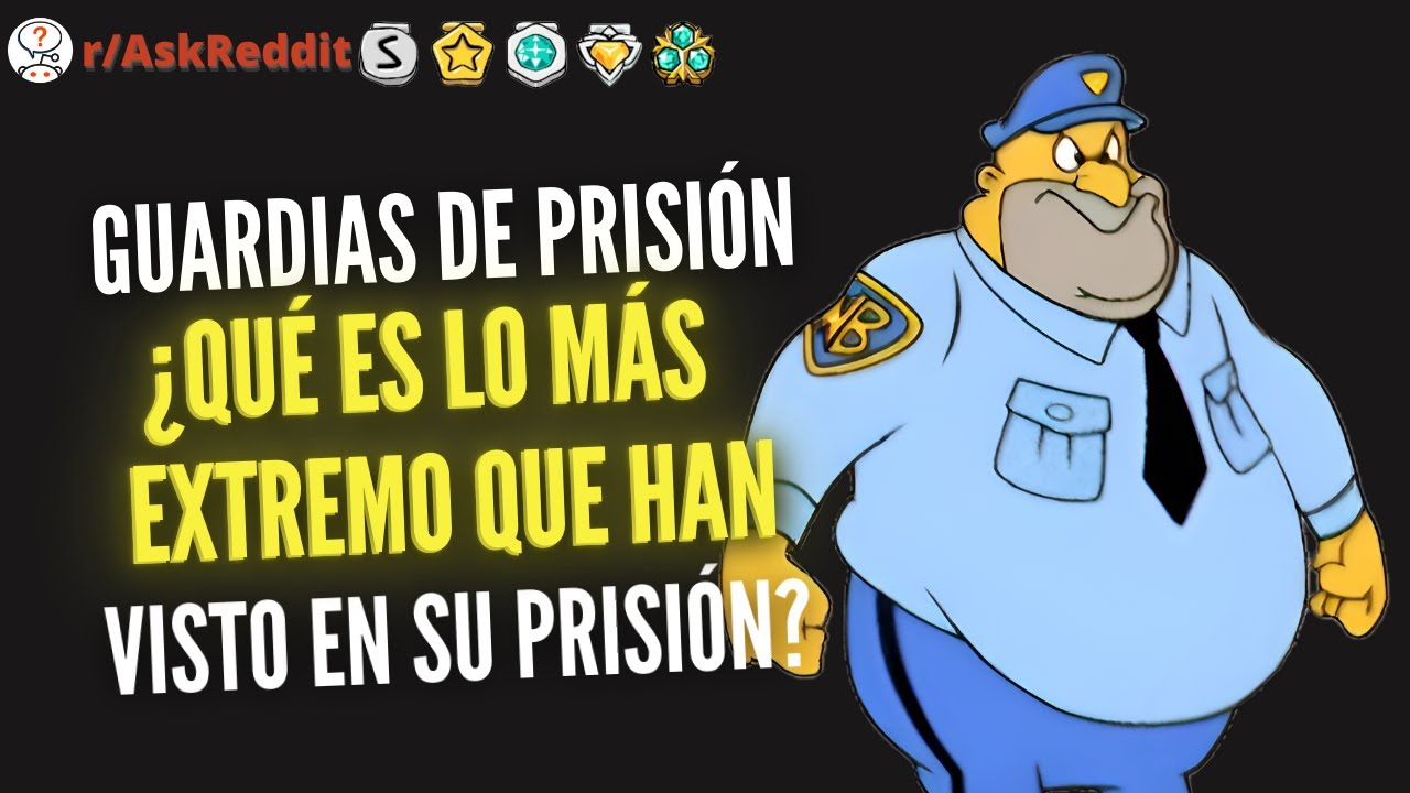 Guardias de prisión ,¿Qué es lo más extremo que han visto suceder en su prisión? - Reddit Pregunta