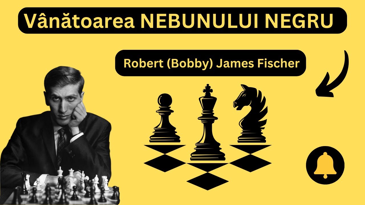 Robert (BOBBY) Fischer în vânătoarea NEBUNULUI NEGRU (!!) !!!