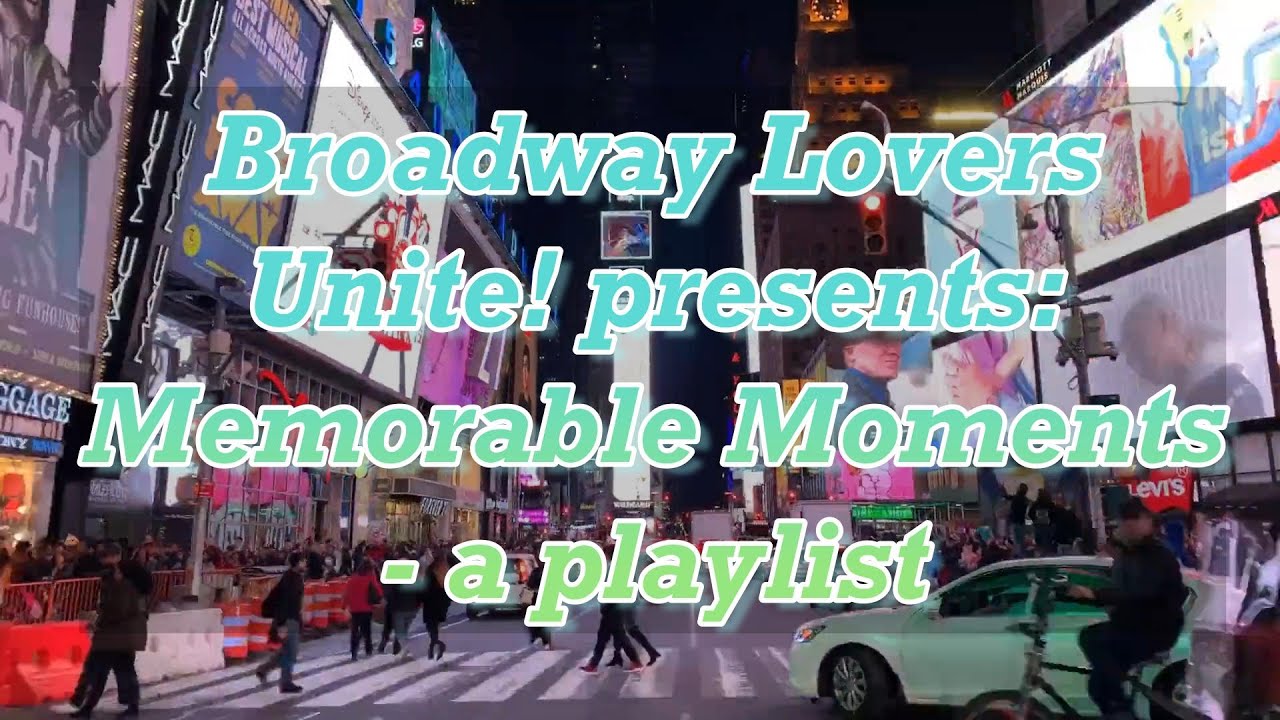 Memorable Moments on Broadway - a playlist