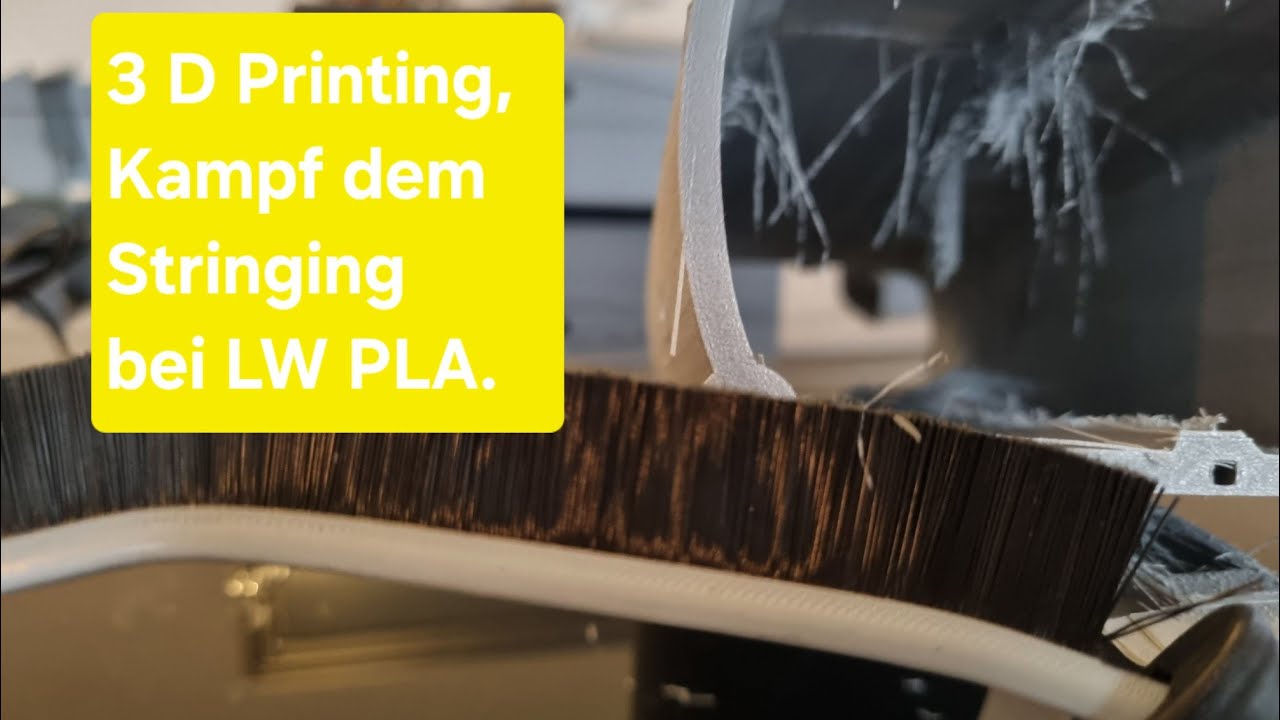 3 D Printing,  Kampf dem Stringing bei LW PLA.