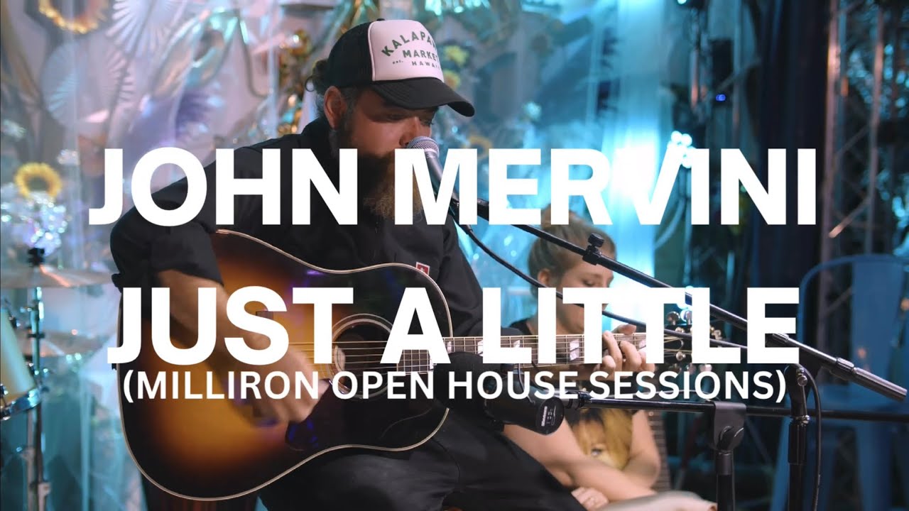 John Mervini - Just A Little (Milliron Open House Sessions)