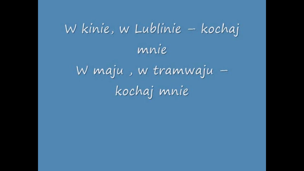 Brathanki - W Kinie, W Lublinie, Kochaj Mnie Tekst (Lyrics)