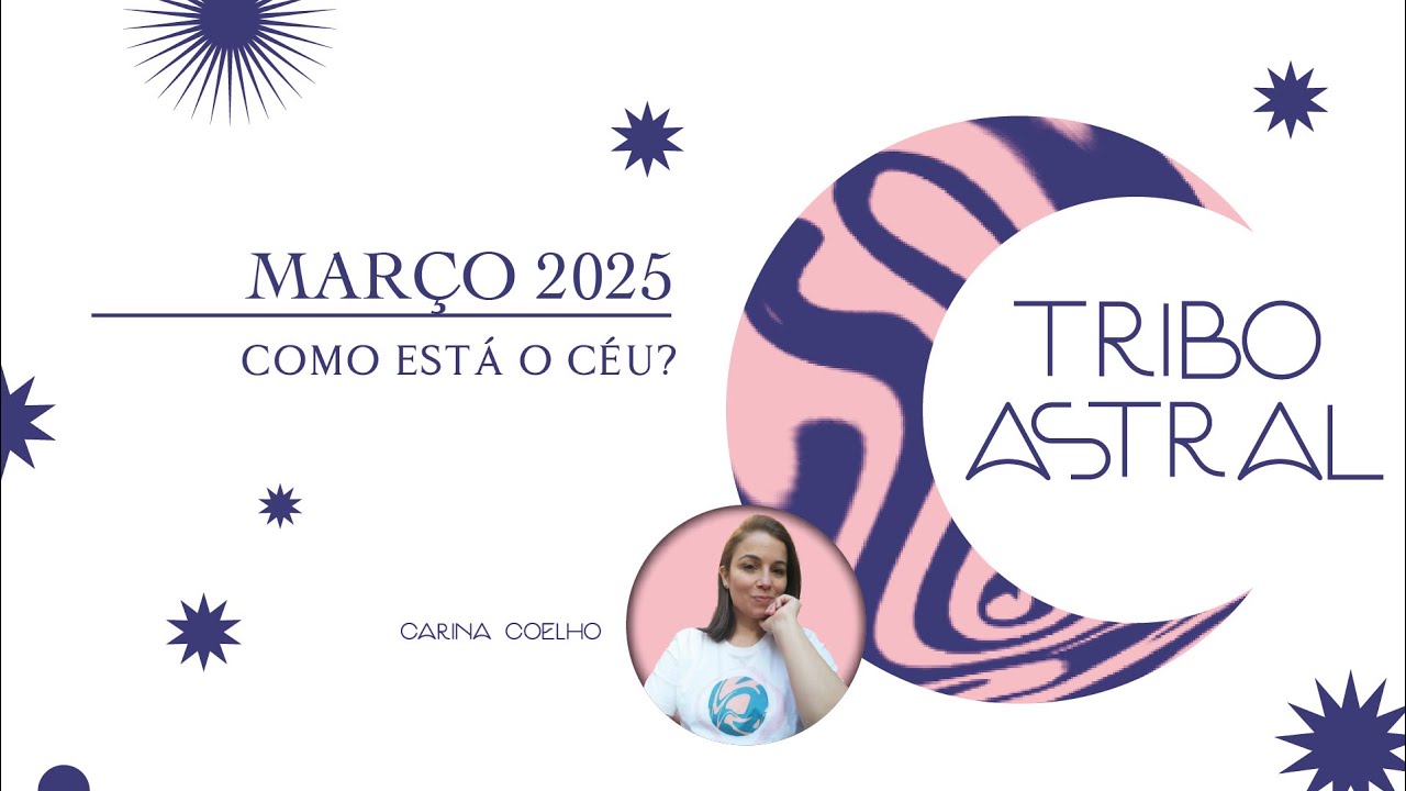 COMO ESTÁ O CÉU? Trânsitos de Março 2025