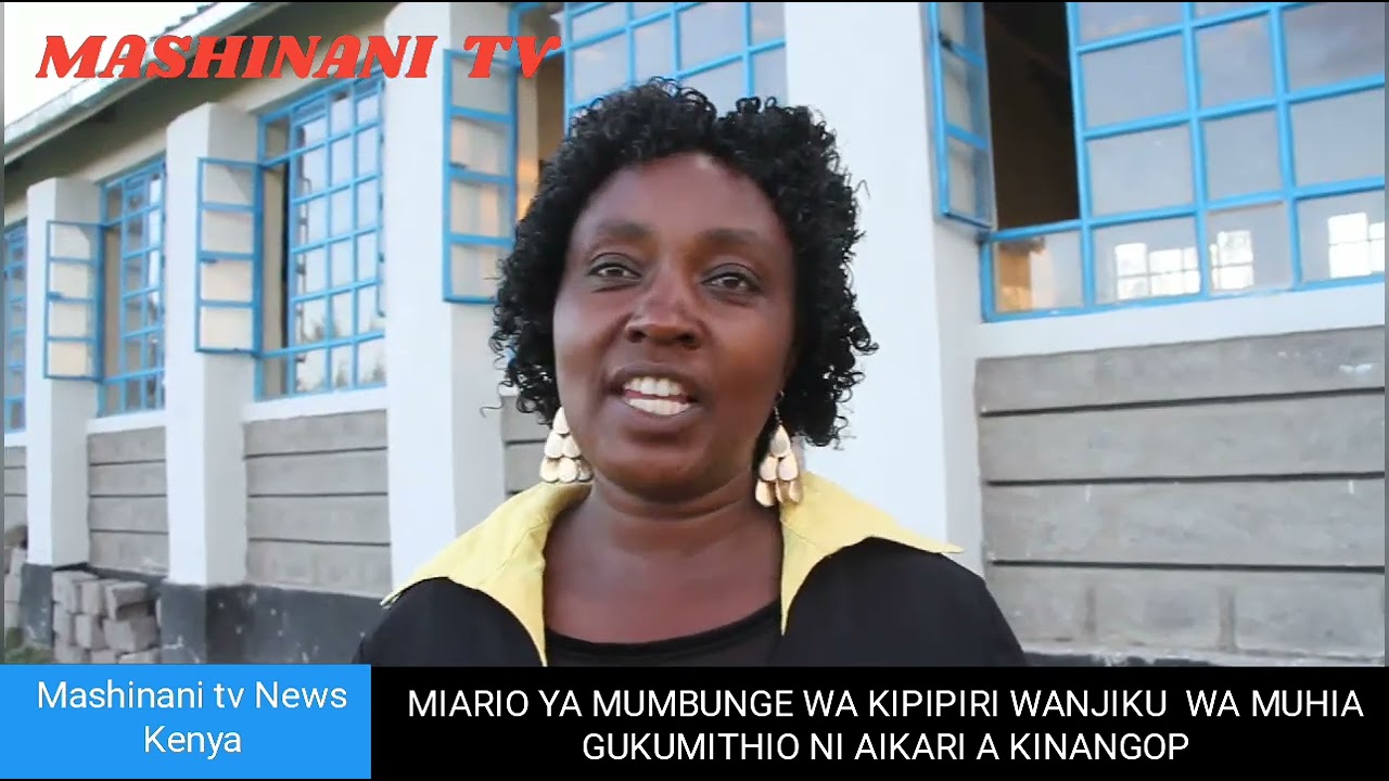 MIARIO YA MUMBUNGE WA KIPIPIRI WANJIKU WA MUHIA GUKUMITHIO NI AIKARI A KINANGOP 