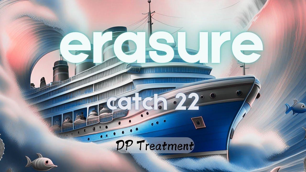 catch 22 (erasure) - DP Treatment