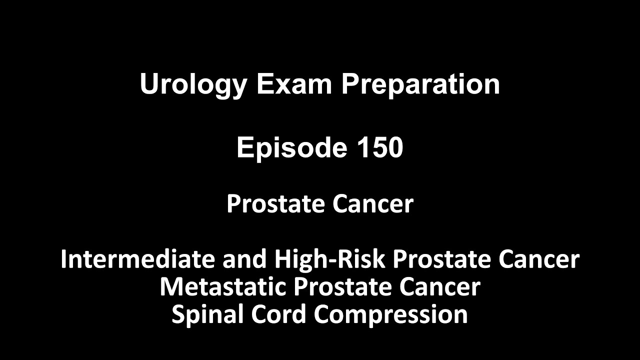 Intermediate and High-Risk Prostate Cancer. Metastatic Prostate Cancer. Spinal Cord Compression