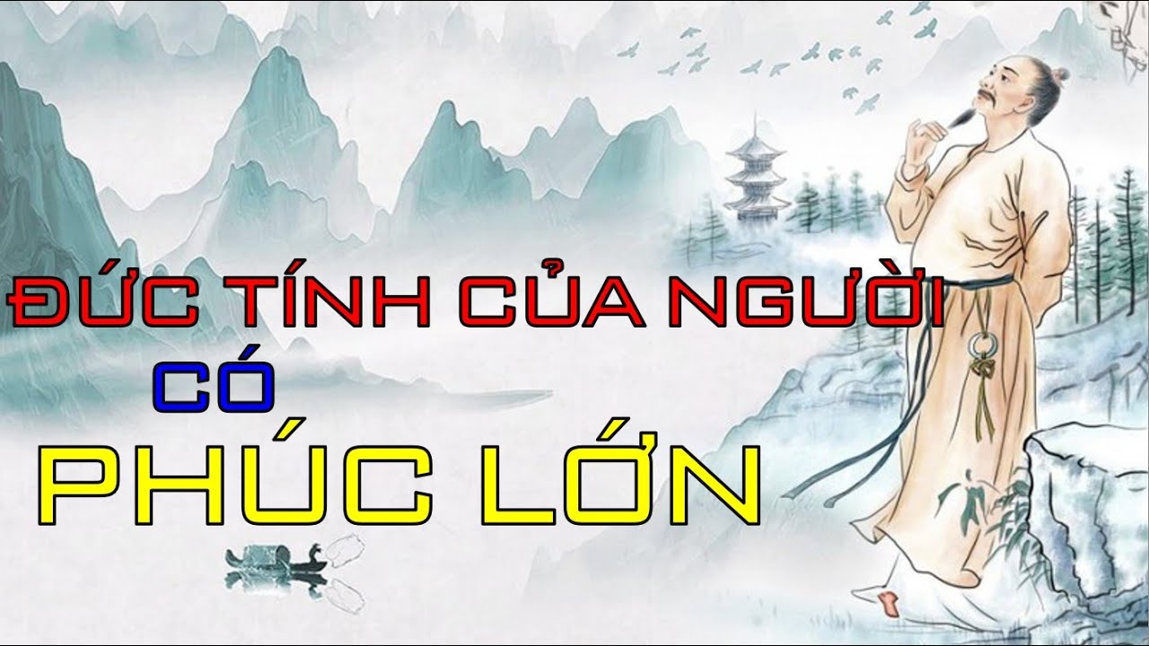 ĐỨC TÍNH CỦA NGƯỜI CÓ PHÚC LỚN | Triết lý nhân sinh | Cổ nhân dạy