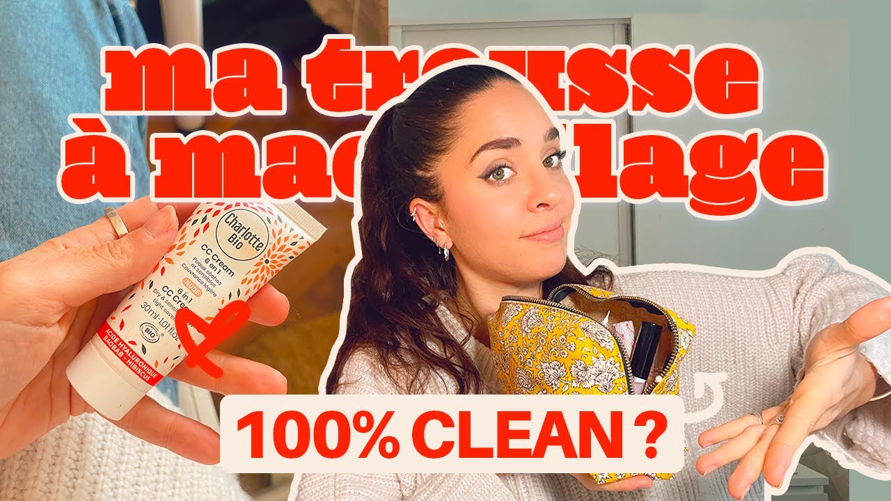 MA TROUSSE A MAQUILLAGE 100% CLEAN ?