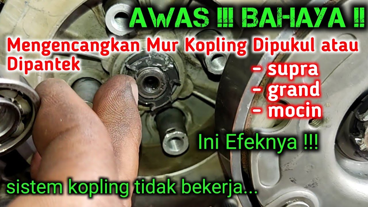 Bahaya! Inilah Alasan Mengapa Tidak Boleh Mengencangkan Mur Kopling Supra Grand dengan Cara Di Pukul