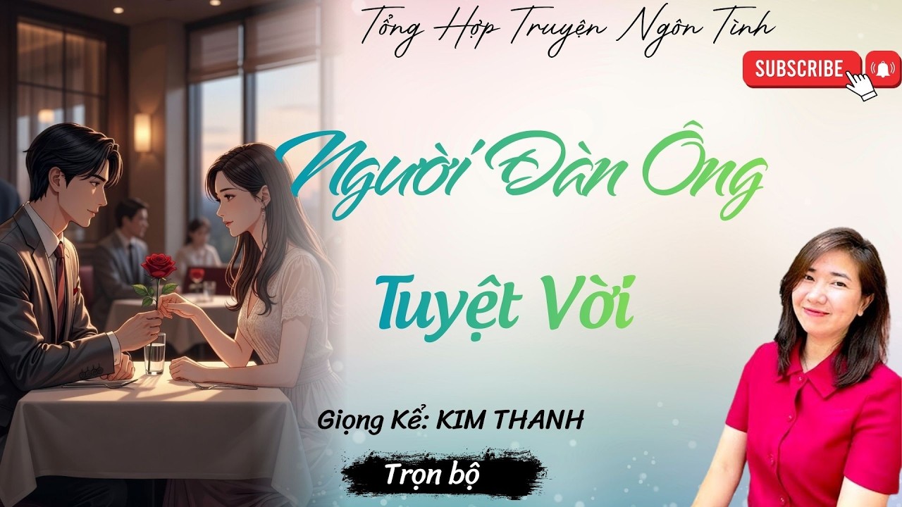 Truyện hay tình cảm lứa đôi năm 2026 : NGƯỜI ĐÀN ÔNG TUYỆT VỜI | LIST TRUYỆN HAY