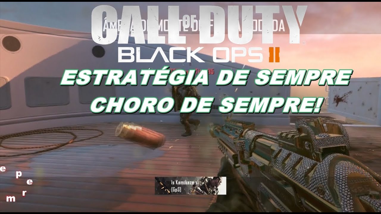 Black Ops II - ESTRATÉGIA DE SEMPRE, CHORO DE SEMPRE!