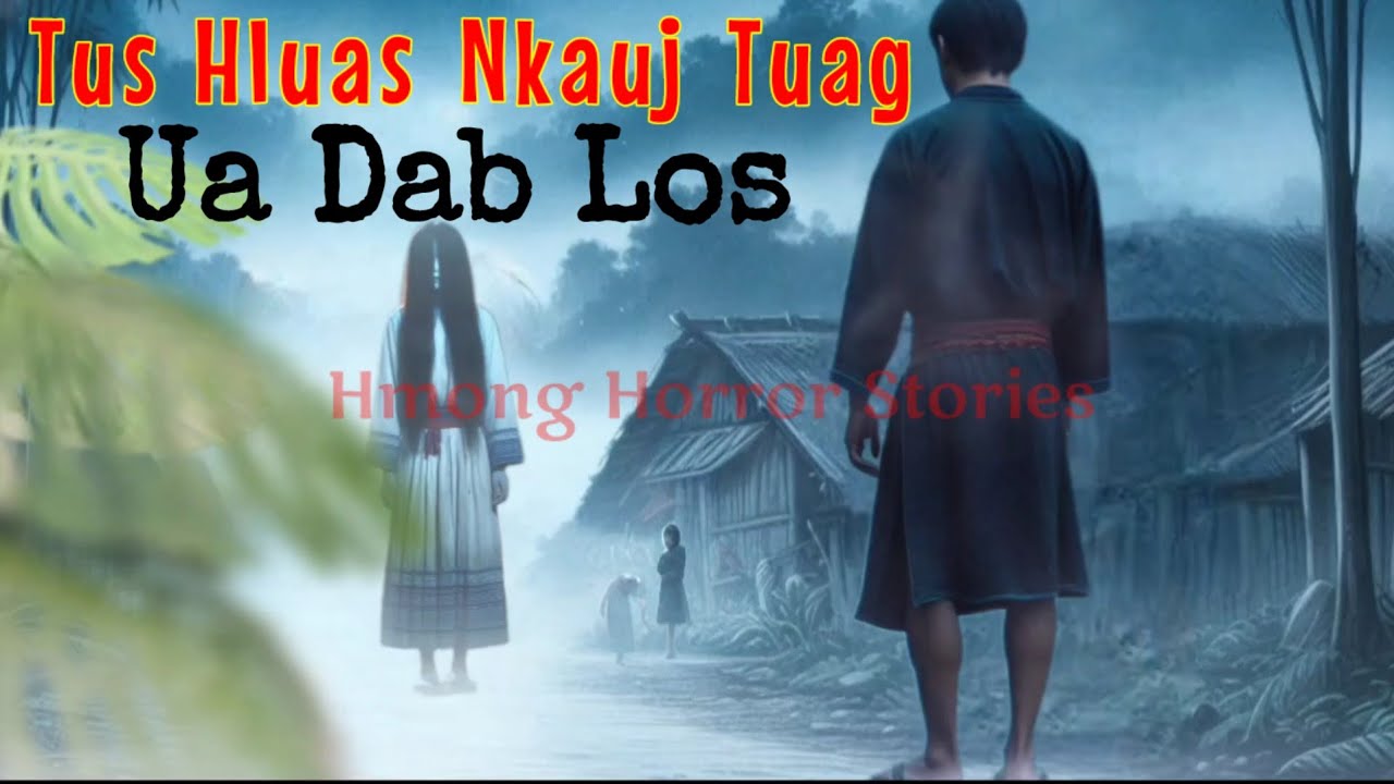 Hmong​ Horror​ Stories​ - Tus Hluas​ Nkauj​ Tuag​ Ua​ Dab​ Los​ 17-05-2025