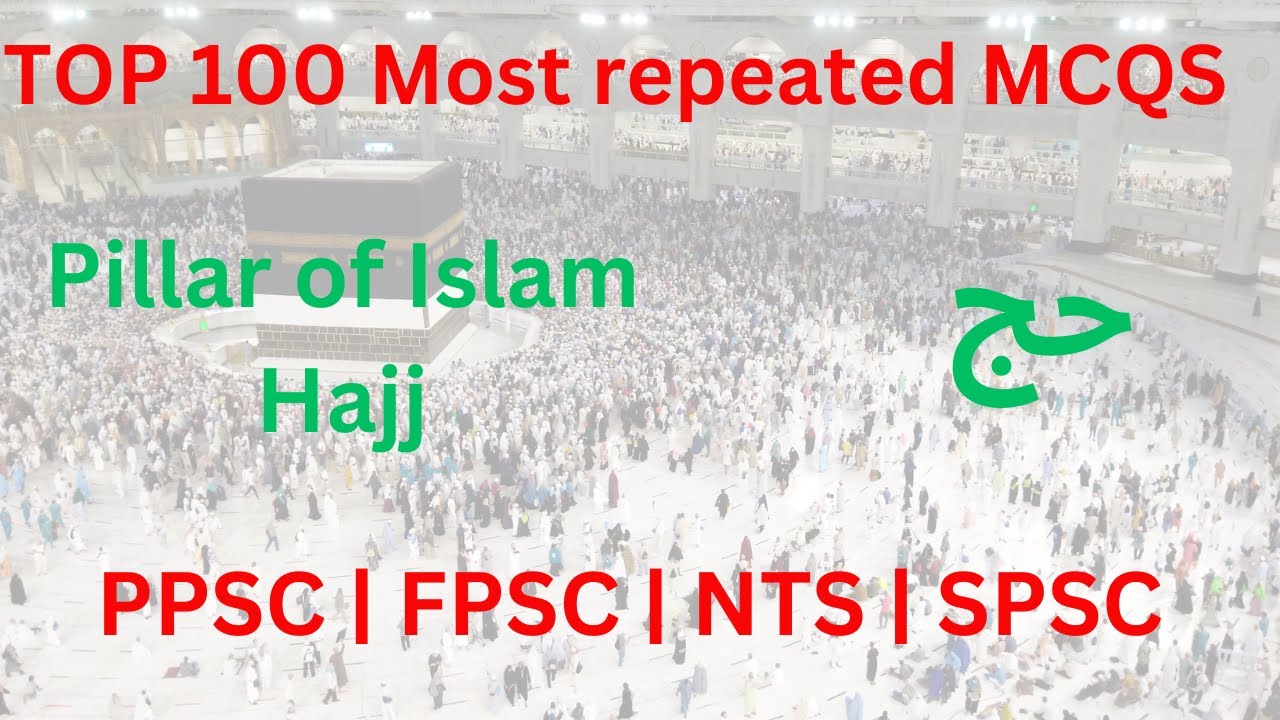 Top 100 Most Important Hajj MCQ's | PPSC FPSC SPSC NTS  Repeated MCQ's | Islamiat MCQ's With Answers