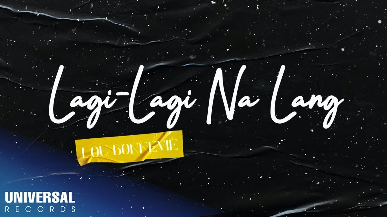 Lou Bonnevie - Lagi Lagi Na Lang (Official Lyric Video)