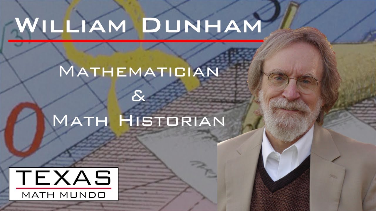 William Dunham, PhD:  Author and Mathematics Historian.