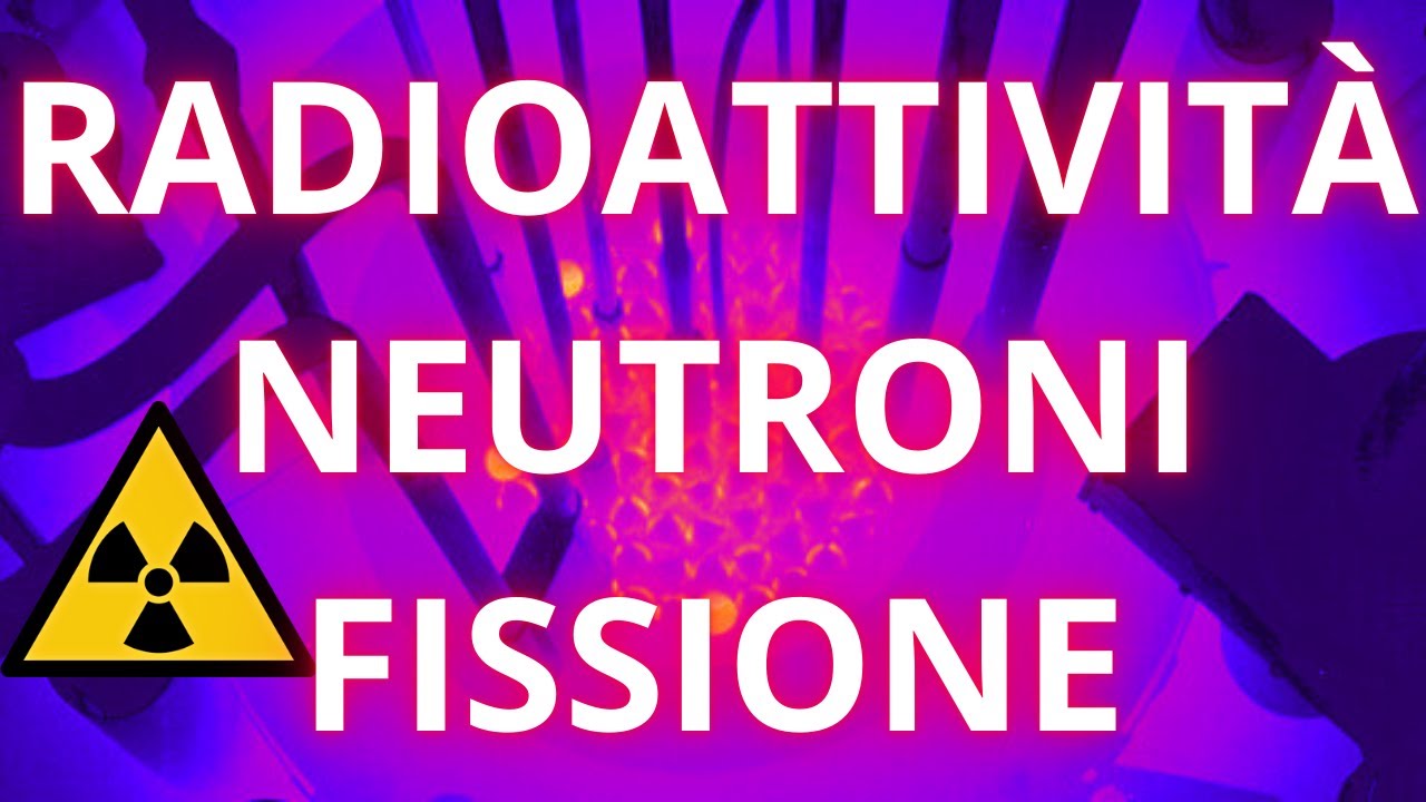 RADIOATTIVITÀ , NEUTRONI e FISSIONE NUCLEARE ☢️