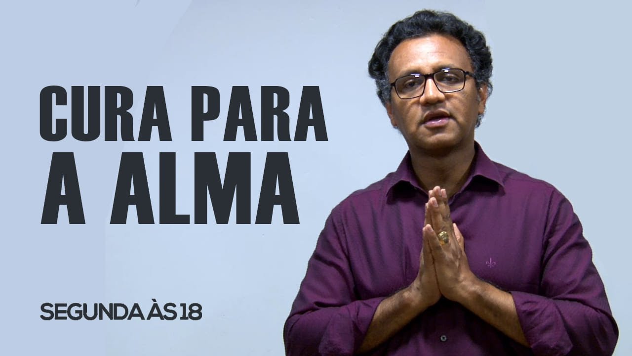 Segunda às 18 - Cura Para a Alma