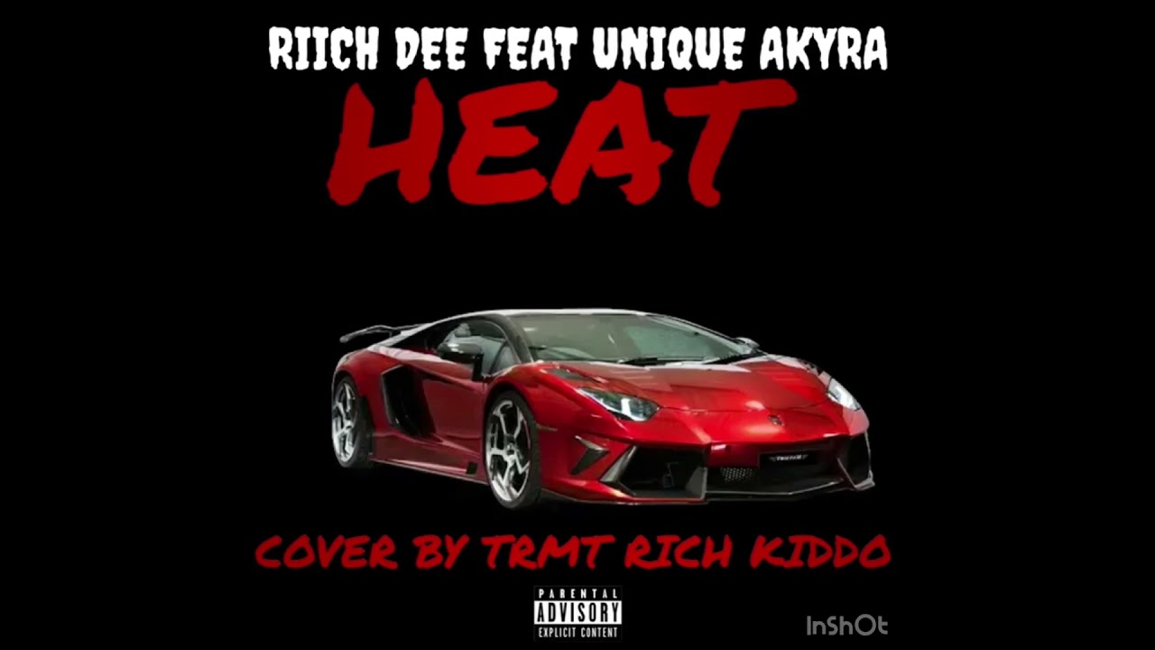 Riich Dee - Heat ft. Unique Akyra