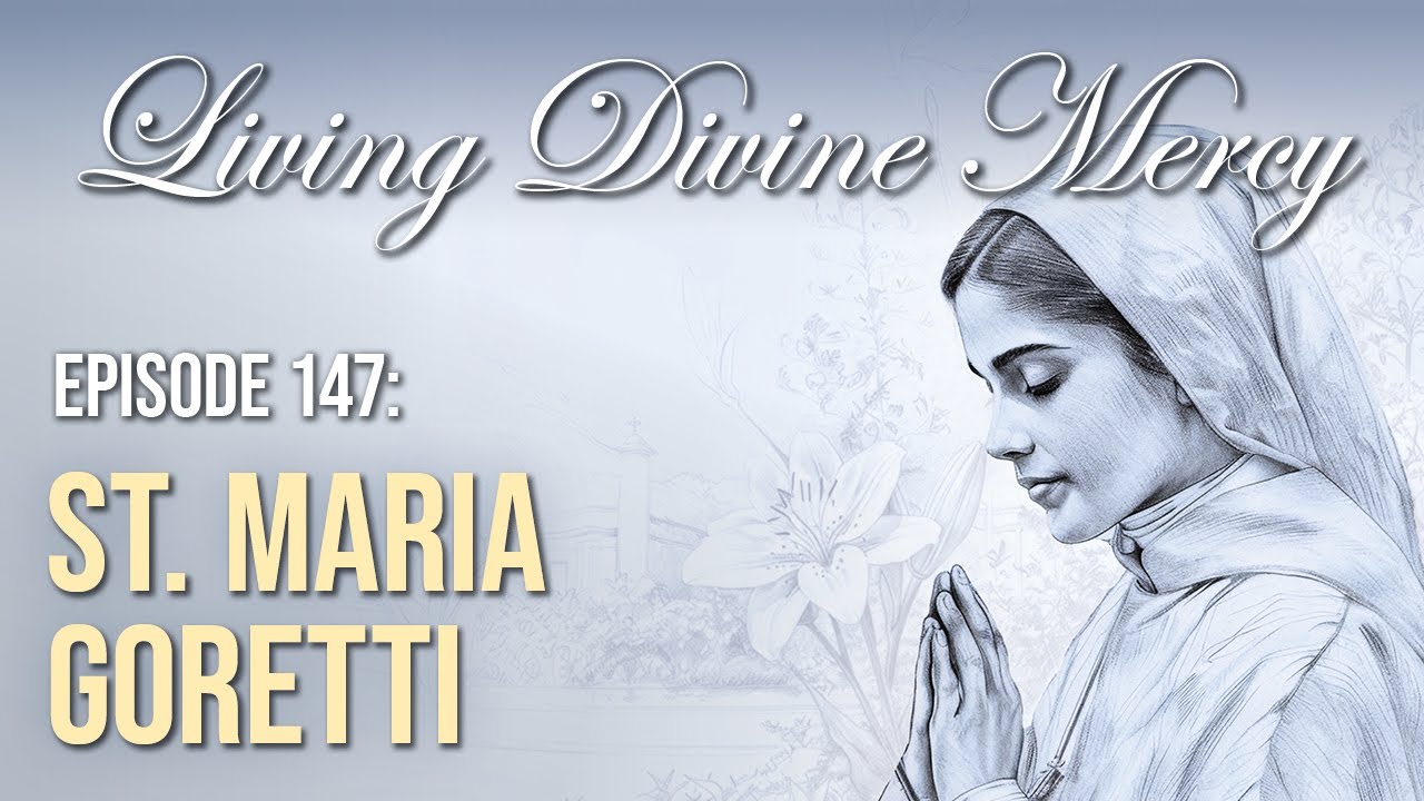 St. Maria Goretti - Living Divine Mercy (EWTN) Ep. 147 with Fr. Chris Alar, MIC