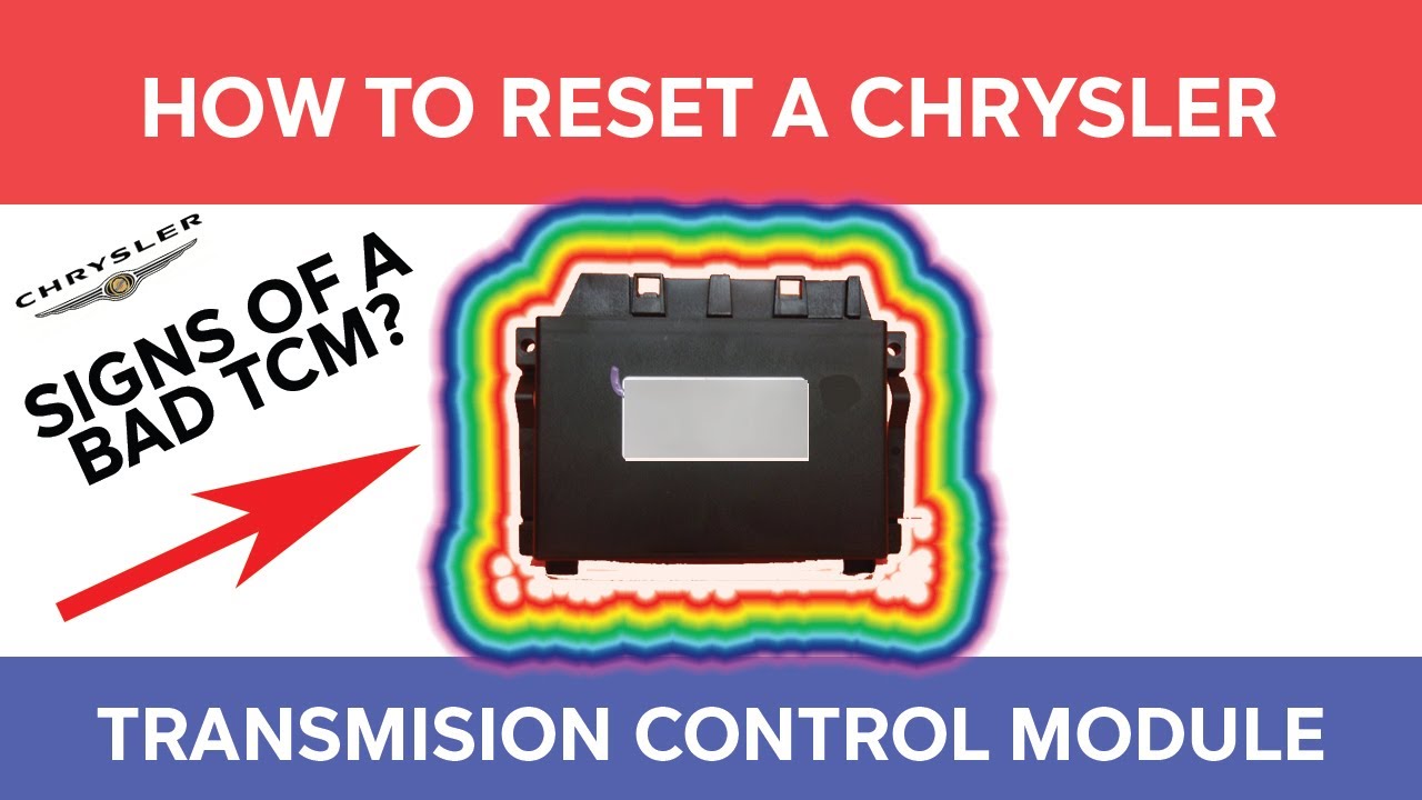 How To Reset A Chrysler Transmission Control Module - Symptoms Of A Bad TCM