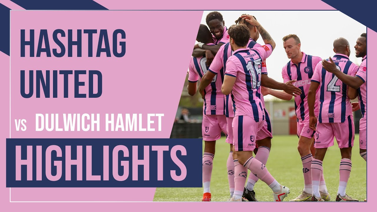 HAMLET HIGHLIGHTS: Hashtag United vs Dulwich Hamlet | Isthmian League Premier Division | 12/8/23