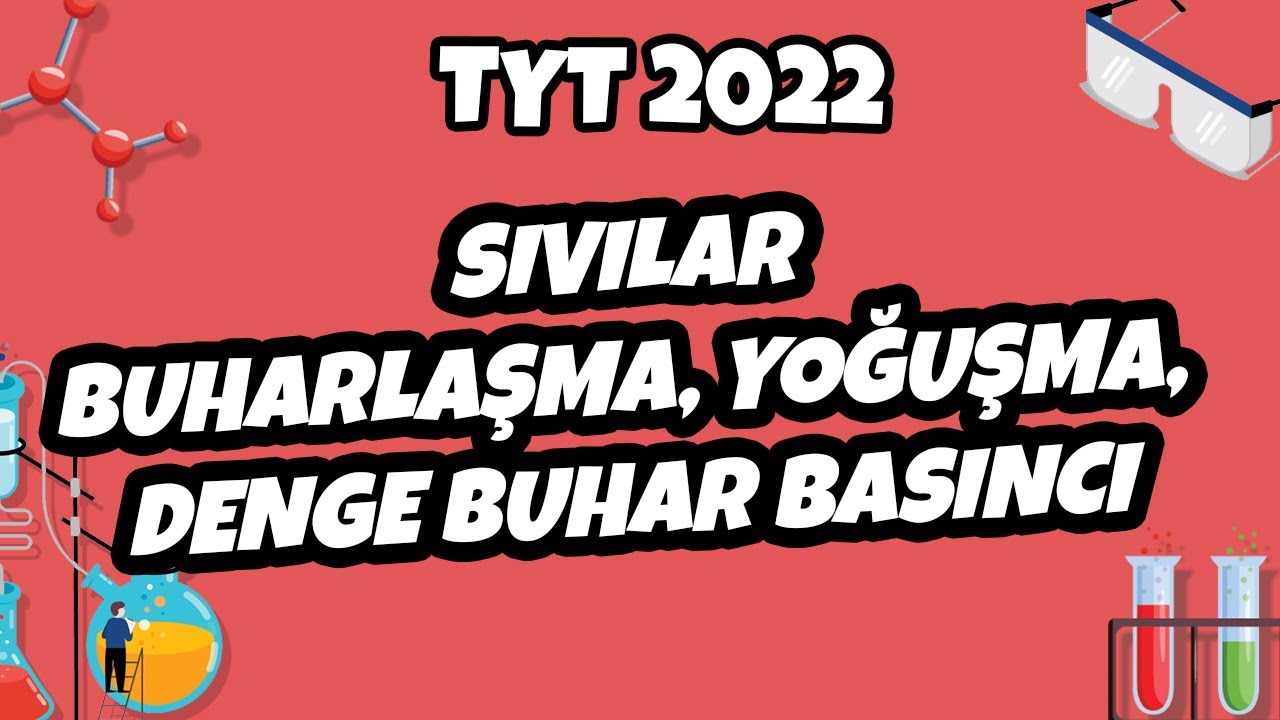 Sıvılar - Buharlaşma, Yoğuşma, Denge Buhar Basıncı | TYT Kimya 2022 #hedefekoş