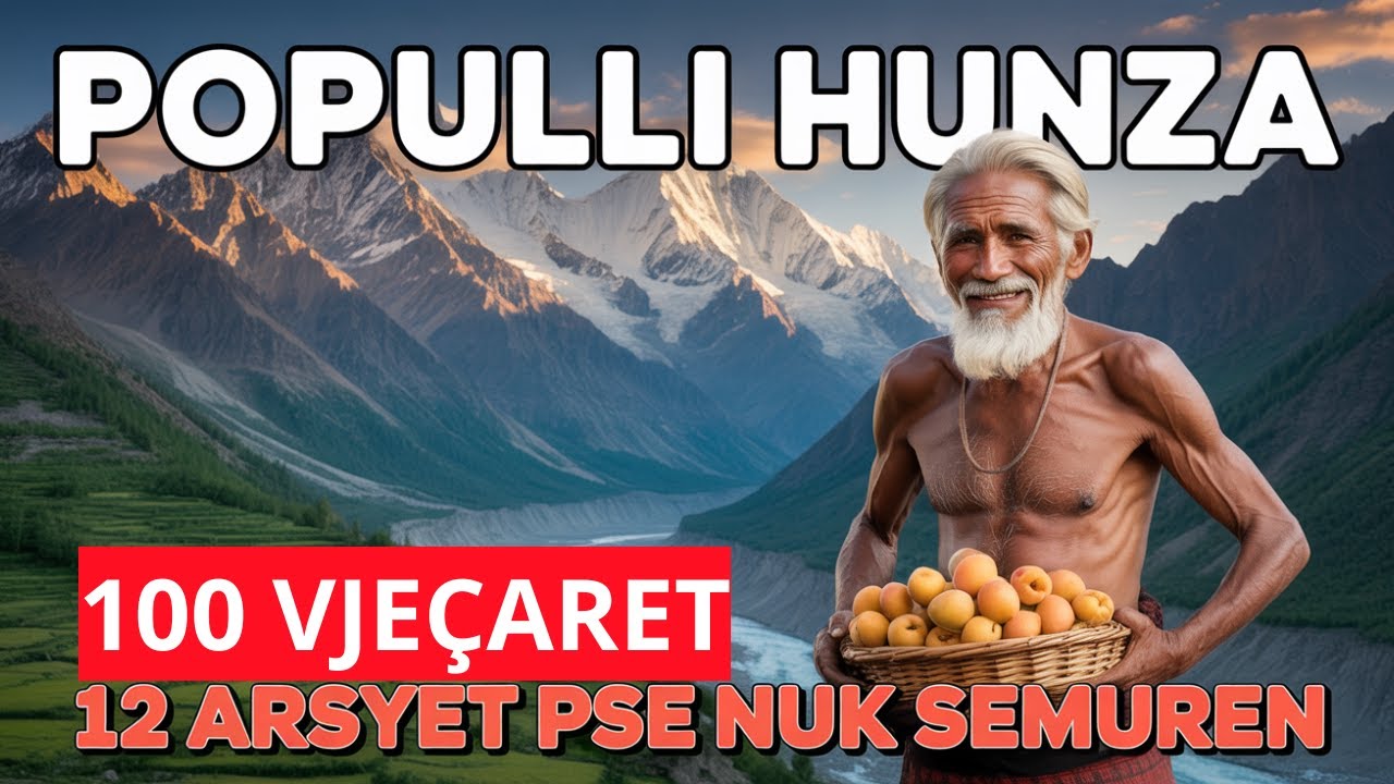 Hunzat jetojnë 120 vjet, nuk sëmuren dhe lindin në moshën 65 vjeç. Zonat blu të jetëgjatësisë