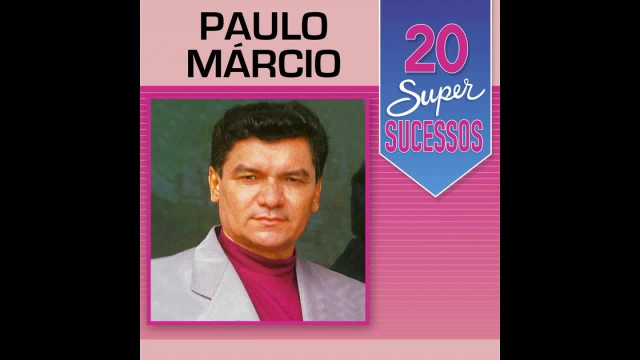 Paulo Márcio - 20 Super Sucessos - (Completo/Oficial)