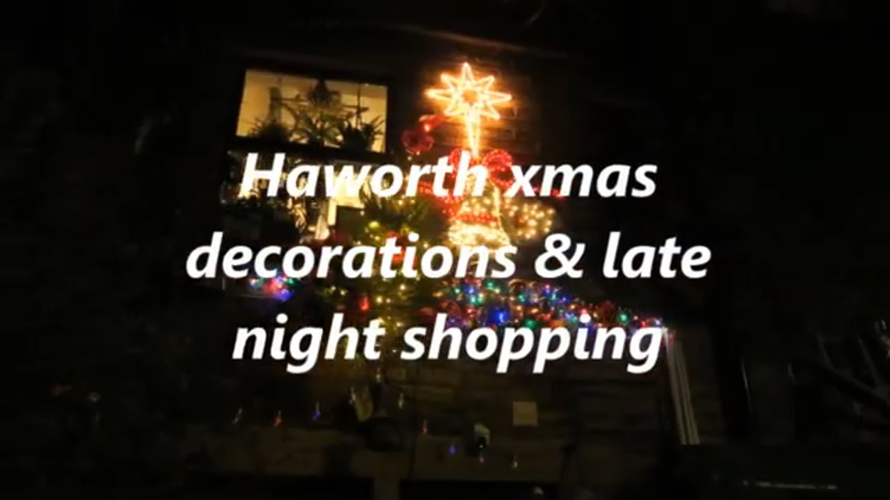 Haworth Xmas decorations & late night shopping