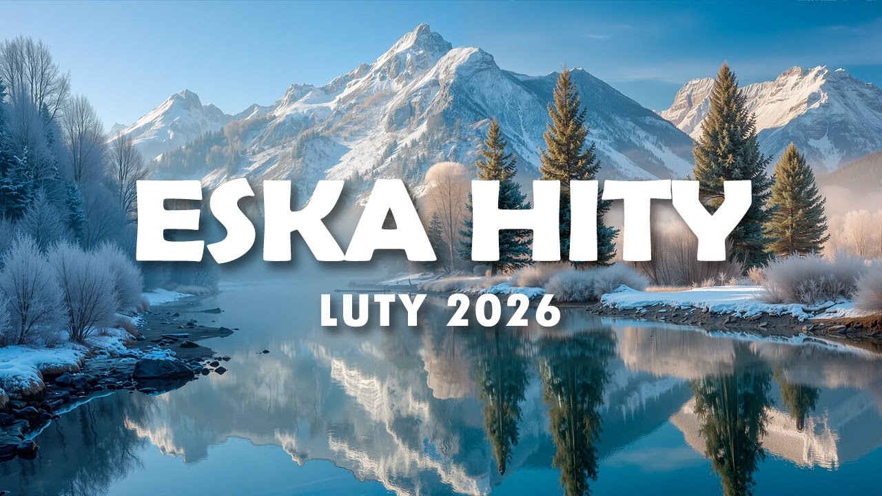 Hity Eska 2026 Luty - Najnowsze Przeboje z Radia 2026 - ESKA Hity na Czasie #5