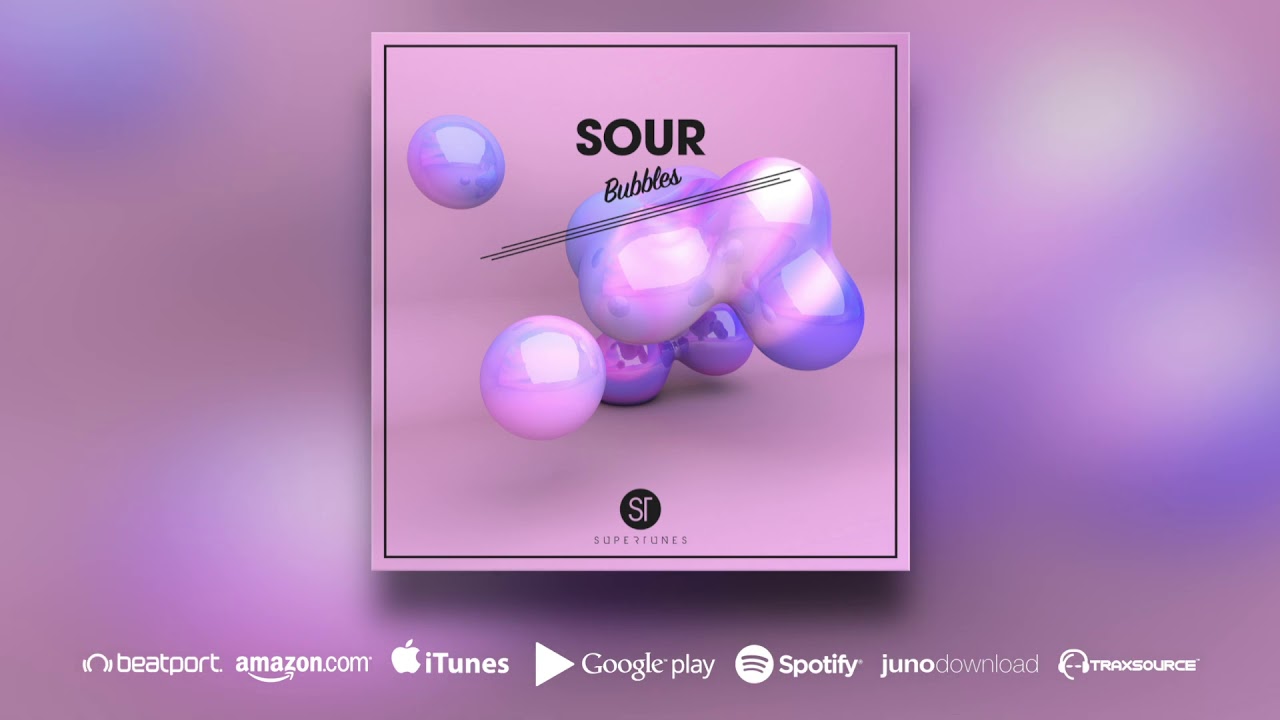 Sour - Bubbles [INDIE DANCE]