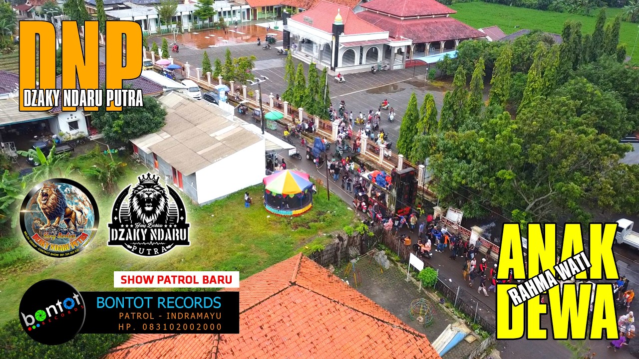 [DRONE] ANAK DEWA - RAHMA WATI - DZAKY NDARU PUTRA (DNP) SHOW PATROL BARU - BONTOT RECORDS