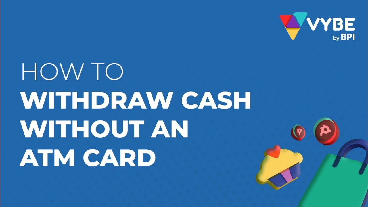 How to withdraw cash without an ATM Card |&nbsp;VYBE by BPI&nbsp;| 2025